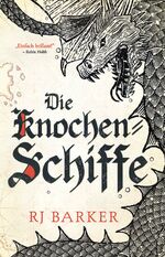 R. J. Barker: Die Knochen-Schiffe