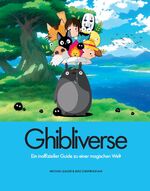 ISBN 9783833245497: Ghibliverse | Ein inoffizieller Guide zu einer magischen Welt | Michael Leader (u. a.) | Buch | 192 S. | Deutsch | 2024 | Panini Verlags GmbH | EAN 9783833245497