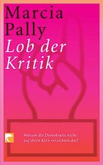 ISBN 9783833301377: Lob der Kritik Warum die Demokratie nicht auf ihren Kern verzichten darf