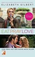 ISBN 9783833306877: Eat, Pray, Love - Eine Frau auf der Suche nach allem. Filmausgabe