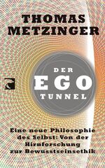 ISBN 9783833307195: Der Ego-Tunnel - Eine neue Philosophie des Selbst: Von der Hirnforschung zur Bewusstseinsethik