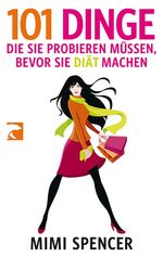 ISBN 9783833307904: 101 Dinge, die Sie probieren müssen, bevor Sie Diät machen