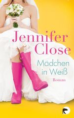 Jennifer Close: Mädchen in Weiß Jennifer Close: Mädchen in Weiß