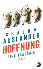 Shalom Auslander: Hoffnung: Eine Tragödi