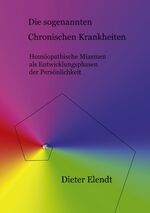 ISBN 9783833413742: Die sogenannten "chronischen Krankheiten" - Homöopathische Miasmen als Entwicklungsphasen der Persönlichkeit