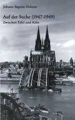 ISBN 9783833413957: Auf der Suche (1947-1949) - Zwischen Eifel und Köln