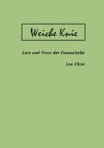 ISBN 9783833420696: Weiche Knie - Lust und Frust der Frauenliebe