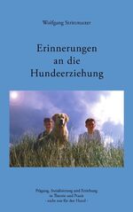 ISBN 9783833428456: Erinnerungen an die Hundeerziehung - Prägung - Sozialisierung und Erziehung in Theorie und Praxis - nicht nur für den Hund