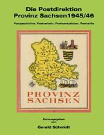 ISBN 9783833430756: Die Postdirektion Provinz Sachsen 1945/46 - Postgeschichte, Postverkehr, Postwertzeichen, Posttarife