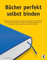 ISBN 9783833435836: Bücher perfekt selbst binden - Bücher, Fotoalben, Broschüren, Kladden, Skizzenbücher, Notizbücher, Blockbücher, Zeichenbücher, Hefte, Zeitschriften, Tagebücher und Scrapbooks selbst gestalten und professionell binden