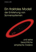 ISBN 9783833440694: Ein fraktales Modell der Entstehung von Sonnensystemen und seine beachtliche empirische Evidenz