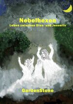 Nebelhexen - Leben zwischen Dies- und Jenseits