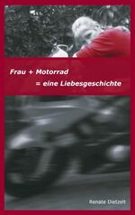 ISBN 9783833444708: Frau + Motorrad = eine Liebesgeschichte