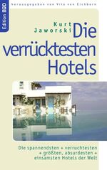 ISBN 9783833451270: Die verrücktesten Hotels - Die spannendsten und verruchtesten und grössten, absurdesten und einsamsten Hotels der Welt