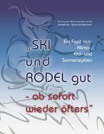 ISBN 9783833453090: "SKi und RODEL gut - ab sofort wieder öfters" - Fazit aus: Klima-, Erd- und Sonnenzyklen