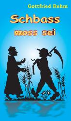 Gottfried Rehm: Schbass moss sei | Anekd