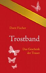 ISBN 9783833470424: Trostband – Das Geschenk der Trauer