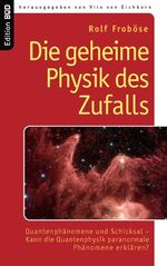 ISBN 9783833474200: Die geheime Physik des Zufalls - Quantenphänomene und Schicksal - Kann die Quantenphysik paranormale Phänomene erklären?