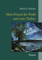 ISBN 9783833480188: Mein Freund der Krebs und seine Töchter – Roman