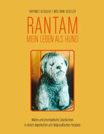 ISBN 9783833480560: Rantam. Mein Leben als Hund - Wahre und phantastische Geschichten in einem Bayerischen und Ostpreußischen Paradies