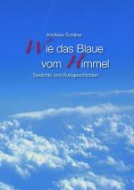 ISBN 9783833486845: Wie das Blaue vom Himmel – Gedichte und Kurzgeschichten