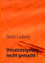 ISBN 9783833492358: Umsatzsteigerung leicht gemacht ! - Viele erprobte Umsatzsteigerungsideen, die sich wirklich lohnen !