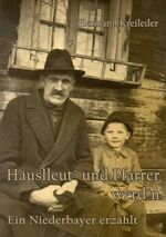 ISBN 9783833498060: Häuslleut' und Pfarrer werd'n - Ein Niederbayer erzählt