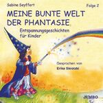 Meine bunte Welt der Phantasie, Folge 2 – Entspannungsgeschichten für Kinder