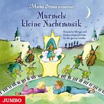 Murmels kleine Nachtmusik - Klassische Klänge und Gutenachtgeschichten für die ganze Familie