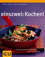 ISBN 9783833802461: Einszwei: Kochen! : mit Fertigprodukten ratzfatz kochen und genießen. Margit Proebst/Cornelia Trischberger. Fotos: Studio l'Eveque - Tanja & Harry Bischof