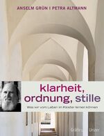 ISBN 9783833805370: Klarheit, Ordnung, Stille. Was wir vom Leben im Kloster lernen können