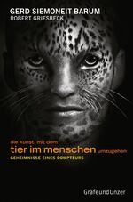 ISBN 9783833805394: Die Kunst, mit dem Tier im Menschen umzugehen (signiert)