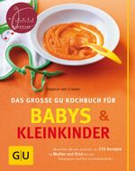 Babys und Kleinkinder, Das große GU Kochbuch für