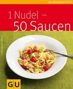 ISBN 9783833806537: 1 Nudel - 50 Saucen