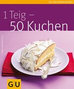 ISBN 9783833806568: 1 Teig - 50 Kuchen