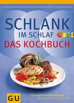 Schlank im Schlaf - Das Kochbuch