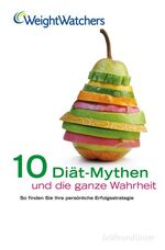 10 Diät-Mythen und die ganze Wahrheit