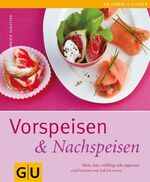 ISBN 9783833808289: Vorspeisen & Nachspeisen. Klein, fein, vielfältig: edle Appetizer und Desserts von kalt bis warm