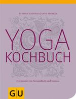 ISBN 9783833809583: Yogakochbuch. Harmonie von Gesundheit und Genuss (GU Diät & Gesundheit)