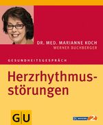 ISBN 9783833811081: Herzrhythmusstörungen (Erkrankungen) [Bayern 2]. Marianne Koch ; Werner Buchberger. [Red.: Corinna Feicht]