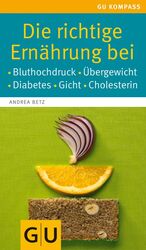 ISBN 9783833816420: Die richtige Ernährung bei: Bluthochdruck, Übergewicht, Diabetes, Gicht, Cholesterin (GU Kompass Gesundheit)