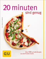 ISBN 9783833816772: 20 Minuten sind genug! - Über 150 Rezepte aus der frischen Küche