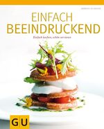 ISBN 9783833817359: Einfach Beeindruckend - Einfach kochen, schön servieren