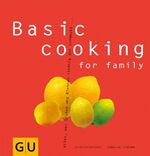 ISBN 9783833818332: Basic cooking for family: Alles, was Groß und Klein sich richtig gut schmecken lassen... Alles, was Groß und Klein sich richtig gut schmecken lassen...