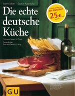 ISBN 9783833820465: Die echte deutsche Küche – Typische Rezepte und kulinarische Impressionen aus allen Regionen