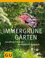 ISBN 9783833820854: Immergrüne Gärten - Ganzjährige Pracht mit Rhododendron, Buchs & Co