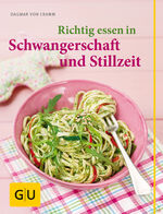 ISBN 9783833822650: Richtig essen in Schwangerschaft und Stillzeit - GU-Ratgeber (von der Autorin von: Das große GU Kochbuch für Babys & Kleinkinder und: Kochen für Babys & Heute backe ich - Allerhand schöne Rezepte für Backknirpse & Fit und in Form nach dem Baby)