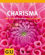 ISBN 9783833823114: Charisma – Wie Sie mit mehr Ausdruck Eindruck machen