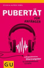 ISBN 9783833823381: Pubertät für Anfänger - Ein außergewöhnlicher Elternratgeber für außergewöhnliche Umstände