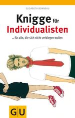 ISBN 9783833823800: Knigge für Individualisten - ... für alle, die sich nicht verbiegen wollen